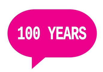 100 YEARS text in pink simple speech bubble.