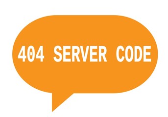 404 SERVER CODE text in orange simple speech bubble.