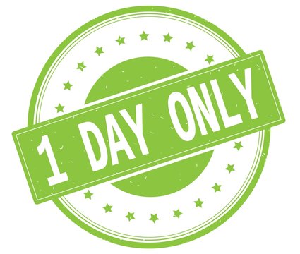 1 DAY ONLY text, on green round stamp.