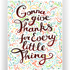 Gonna give thanks for every little thing quote art. Saying poster for autumn holidays season.