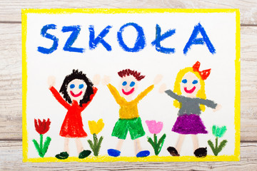 Obraz na płótnie Canvas Photo of colorful drawing: Polish word SCHOOL, school building and happy children. First day at school.