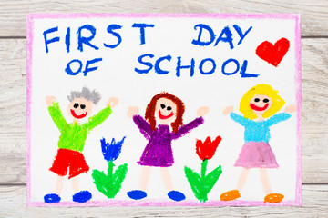 Photo of  colorful drawing: Word FIRST DAY OF SCHOOL and happy children