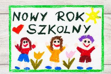 Obraz na płótnie Canvas Photo of colorful drawing: Polish words NEW SCHOOL YEAR and happy children. First day at school.
