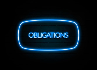 Obligations  - colorful Neon Sign on brickwall