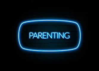 Parenting  - colorful Neon Sign on brickwall