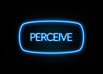 Perceive  - colorful Neon Sign on brickwall
