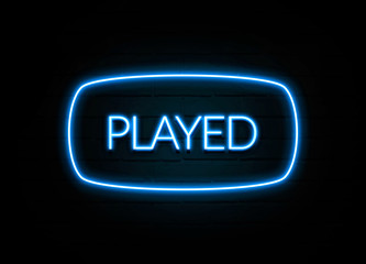 Played  - colorful Neon Sign on brickwall