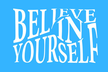 Believe in yourself lettering card template with white letters isolated on blue background.