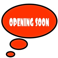 Orange thought bubble with OPENING SOON text message.
