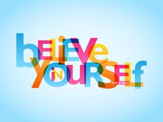 BELIEVE IN YOURSELF 