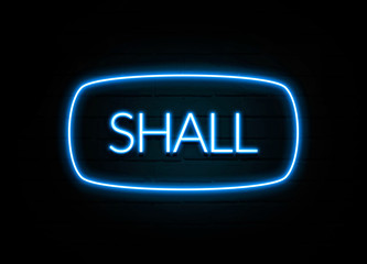 Shall  - colorful Neon Sign on brickwall