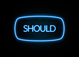 Should  - colorful Neon Sign on brickwall