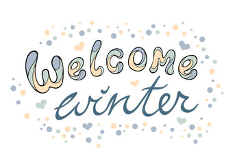 Modern funny lettering Welcome winter. Hand drawing color calligraphic  ornament letters isolated on white. New Year cartoon theme.