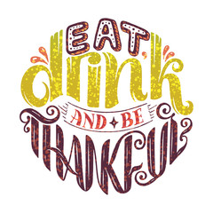 Hand drawn Thanksgiving typography poster. Celebration lettering quote.