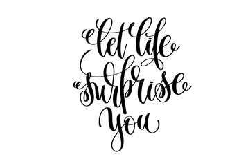 let life surprise you hand lettering inscription positive quote