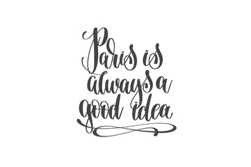 Paris is always a good idea hand written lettering positive quot
