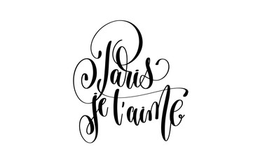 Paris je t'aime - Paris I love you in french hand lettering