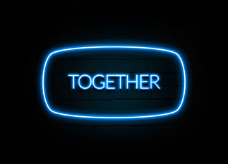 Together  - colorful Neon Sign on brickwall