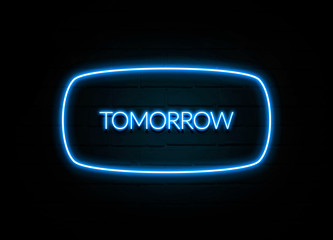 Tomorrow  - colorful Neon Sign on brickwall