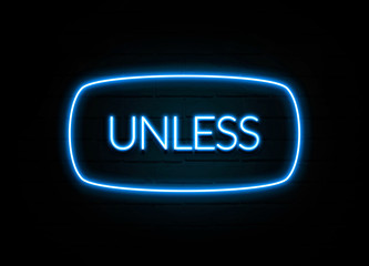 Unless  - colorful Neon Sign on brickwall