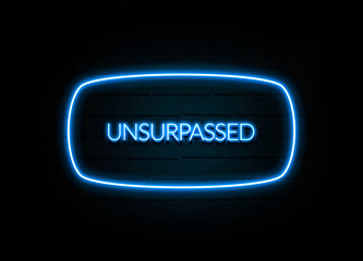 Unsurpassed  - colorful Neon Sign on brickwall