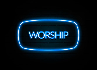 Worship  - colorful Neon Sign on brickwall