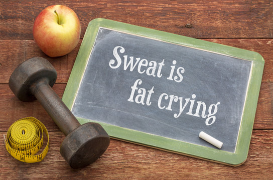 Sweat is fat crying motivational text