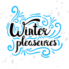 Winter pleasures text. Christmas greeting card with brush calligraphy and hand drawn illustrations, holiday vector print. Season life style inspiration quotes lettering.