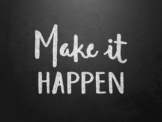 Fototapeta premium MAKE IT HAPPEN Motivational Quote