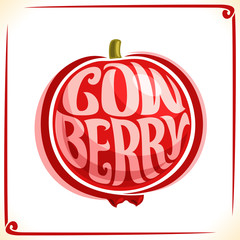 Vector logo for Cowberry, label with lingonberry berry for package of fresh juice or ice cream, price tag with original font for word cowberry inscribed in fruit shape, sticker for vegan grocery store