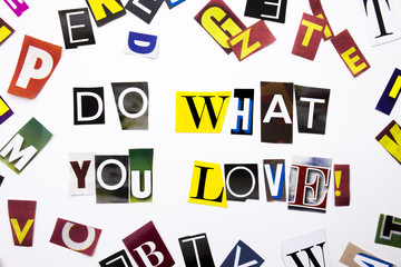 A word writing text showing concept of Do What You Love made of different magazine newspaper letter for Business case on the white background with copy space