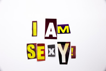 A word writing text showing concept of I Am Sexy made of different magazine newspaper letter for Business case on the white background with copy space