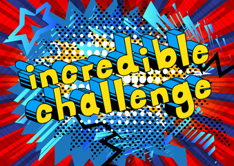 Incredible Challenge - Comic book style word on abstract background.