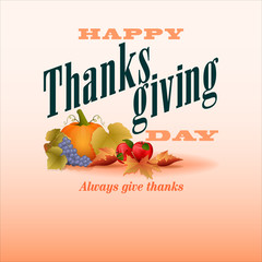 Holiday design with texts, pumpkin, grape, and apples for Thanksgiving day, celebration; Vector illustration