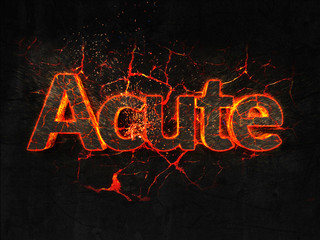 Acute Fire text flame burning hot lava explosion background.