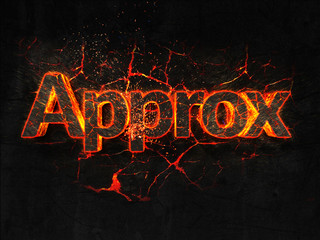 Approx Fire text flame burning hot lava explosion background.