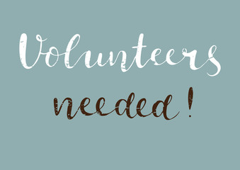 Volunteers needed. Hand drawn lettering.