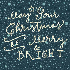 Fototapeta na wymiar May Your Christmas Be Merry And Bright calligraphic Christmas card