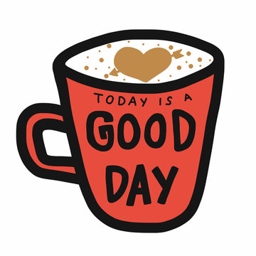 Today is a good day word on coffee cup cartoon vector illustration
