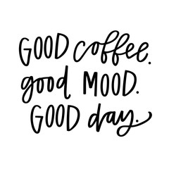Good coffee, good mood, good day