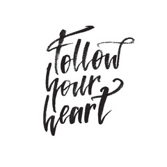 Inspirational quote Follow your heart. Hand lettering design element. Ink brush calligraphy.