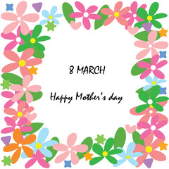 Happy mother's day at 8 march card with colorful flower in frame, wallpaper or background.