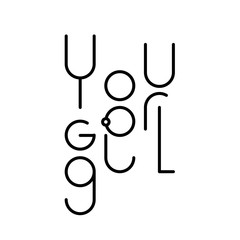 Linear lettering You go girl