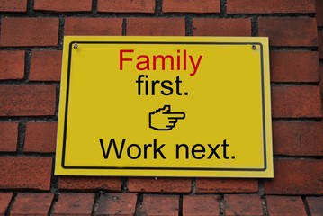 Family first. Work next. - obrazy, fototapety, plakaty