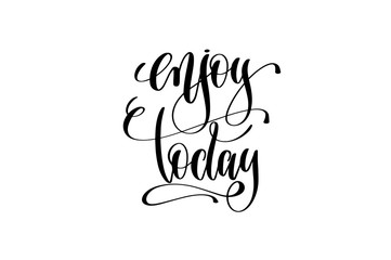 enjoy today hand lettering positive quote