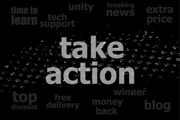 Text Take action. Business concept . Black and white abstract background