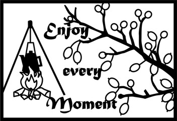 enjoy every moment