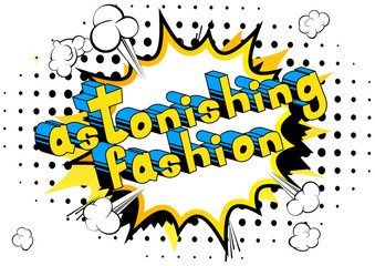 Astonishing Fashion - Comic book style word on abstract background.