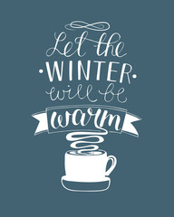 Hand lettering Let the winter will be warm.