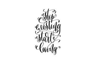 stop existing start living black and white hand lettering positi